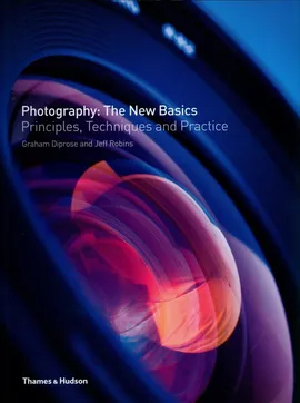 Photography: The New Basics - Graham Diprose, Jeff Robins