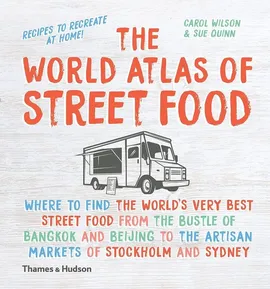 The World Atlas of Street Food - Sue Quinn, Carol Wilson