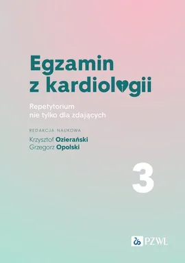 Egzamin z kardiologii Tom 3 - Krzysztof Ozierański, Grzegorz Opolski