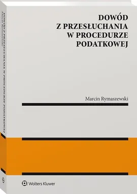 Dowód z przesłuchania w procedurze podatkowej - Marcin Rymaszewski