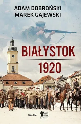 Białystok 1920 - Adam Dobroński, Marek Gajewski