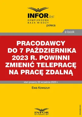 Pracodawcy do 7 października 2023 r. powinni zmienić telepracę na pracę zdalną - Ewa Kowszun
