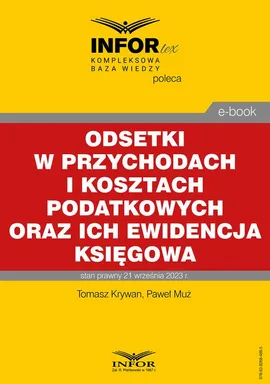 Odsetki w przychodach i kosztach podatkowych oraz ich ewidencja księgowa - Paweł Muż, Tomasz Krywan