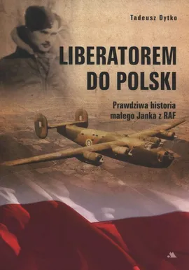 Liberatorem do Polski - Tadeusz Dytko