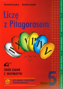 Liczę z Pitagorasem 5 Zbiór zadań z matematyki - Wanda Łęska, Stefan Łęski