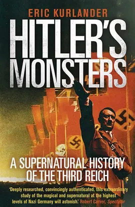 Hitler's Monsters - Eric Kurlander