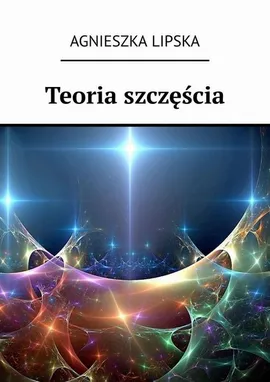 Teoria szczęścia - Agnieszka Lipska