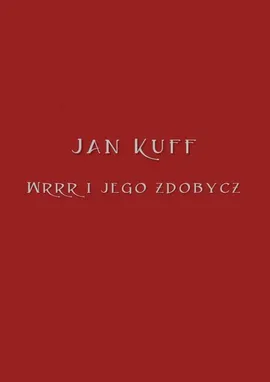 Wrrr i jego zdobycz - Jan Kuff