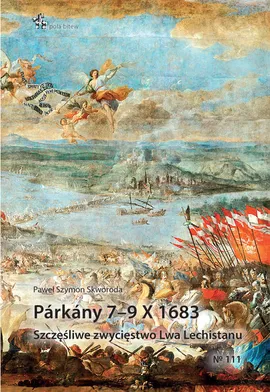 Parkany 7-9 X 1683 Szczęśliwe zwycięstwo Lwa Lechistanu - Skworoda Paweł Sz.
