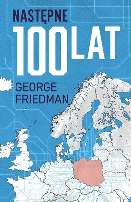 Następne 100 lat - George Friedman
