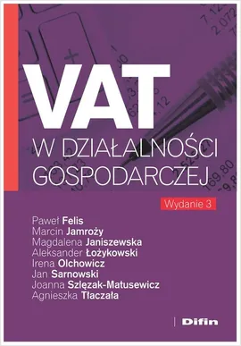 VAT w działalności gospodarczej - Paweł Felis, Marcin Jamroży, Magdalena Janiszewska, Aleksander Łożykowski, Irena Olchowicz