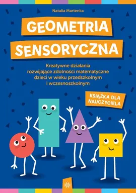 Geometria sensoryczna Książka dla nauczyciela - Natalia Martenka
