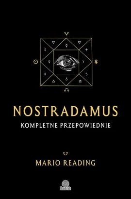 Nostradamus. Kompletne przepowiednie - Mario Reading