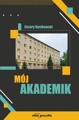 Mój akademik - Cezary Kosikowski
