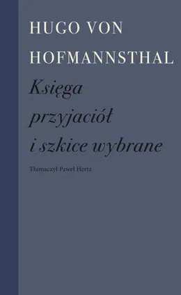 Księga przyjaciół i szkice wybrane - Hugo Von Hofmannsthal