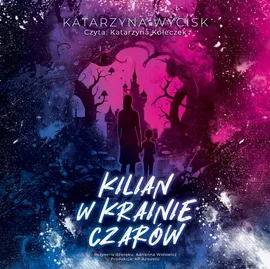 Kilian w krainie Czarów - Katarzyna Wycisk