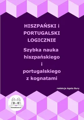 Hiszpański i portugalski logicznie. Szybka nauka hiszpańskiego i portugalskiego z kognatami