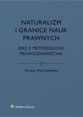Naturalizm i granice nauk prawnych - Tomasz Pietrzykowski