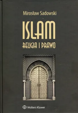 Islam Religia i prawo - Mirosław Sadowski