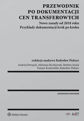 Przewodnik po dokumentacji cen transferowych - Barbara Janiak, Tomasz Kosieradzki, Radosław Piekarz, Adrianna Byczkowiak, Andrzej Borzęcki
