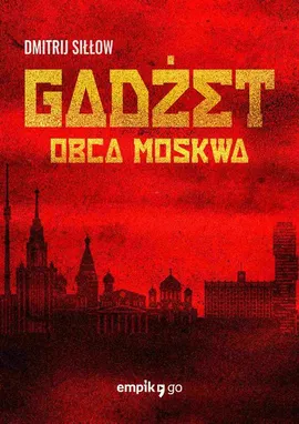 Gadżet. Obca Moskwa - Dmitrij Siłłow
