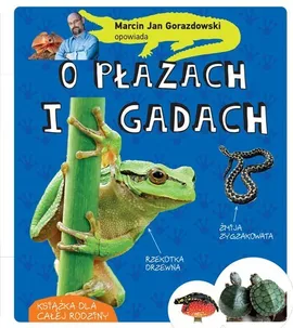 Marcin Gorazdowski opowiada o płazach i gadach - Marcin Gorazdowski
