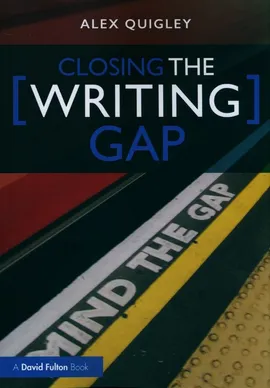 Closing the Writing Gap - Alex Quigley