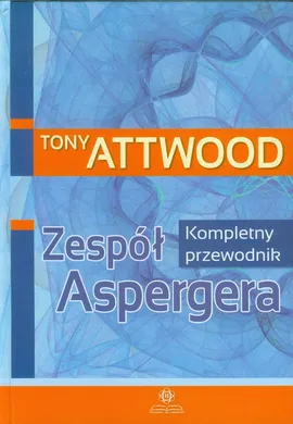 Zespół Aspergera Kompletny przewodnik - Outlet - Tony Attwood