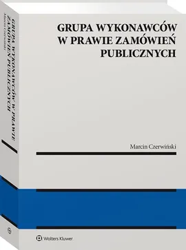 Grupa wykonawców w prawie zamówień publicznych - Marcin Czerwiński