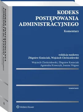 Kodeks postępowania administracyjnego Komentarz - Wojciech Chróścielewski, Zbigniew Kmieciak, Agnieszka Krawczyk, Joanna Wegner