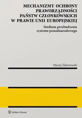 Mechanizmy ochrony praworządności państw członkowskich w prawie Unii Europejskiej - Maciej Taborowski