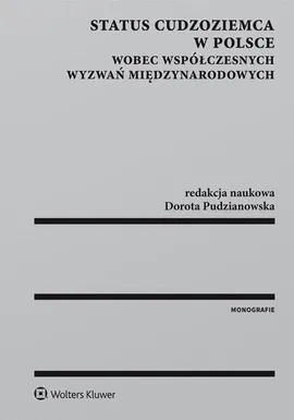 Status cudzoziemca w Polsce wobec współczesnych wyzwań międzynarodowych - Dorota Pudzianowska
