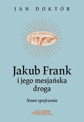 Jakub Frank i jego mesjańska droga - Jan Doktór