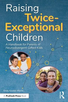 Raising Twice-Exceptional Children - Emily Kircher-Morris