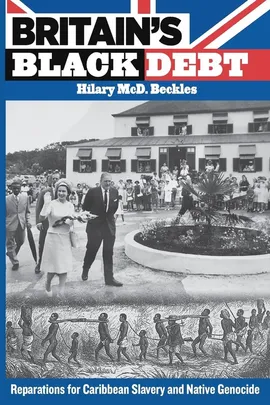 Britain's Black Debt - Hilary McD Beckles