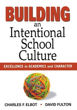 Building an Intentional School Culture - Charles Elbot