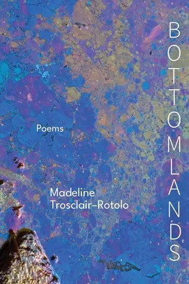 Bottomlands - Madeline Trosclair-Rotolo