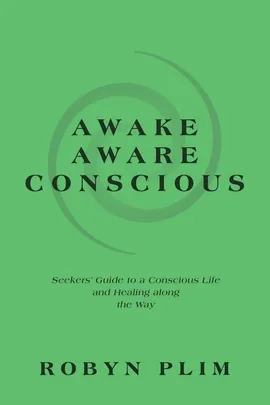 Awake-Aware-Conscious - Robyn Plim