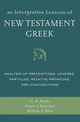 An Interpretive Lexicon of New Testament Greek - Gregory K. Beale