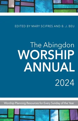 Abingdon Worship Annual 2024 - B J Beu