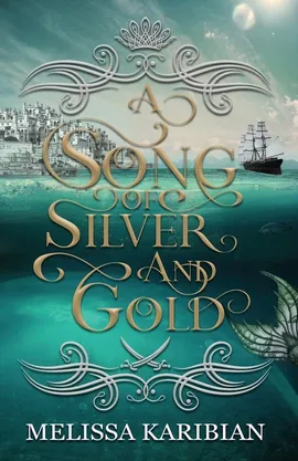A Song of Silver and Gold - Melissa Karibian