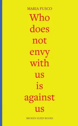 Who does not envy with us is against us - Maria Fusco