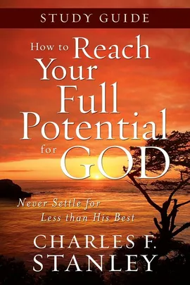 How to Reach Your Full Potential for God - Charles F. Stanley