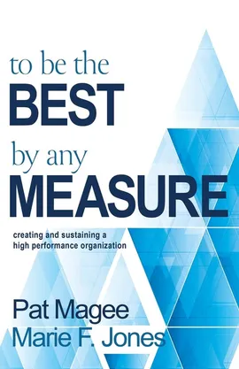 To Be the Best By Any Measure - Pat Magee