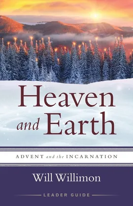 Heaven and Earth Leader Guide - William H Willimon
