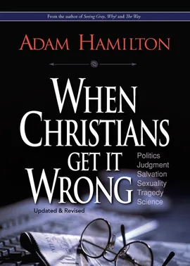 When Christians Get It Wrong - Adam Hamilton