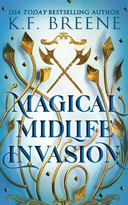 Magical Midlife Invasion - K.F. Breene