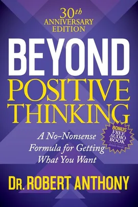 Beyond Positive Thinking 30th Anniversary Edition - Robert Anthony