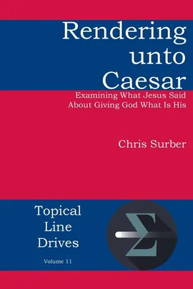 Rendering unto Caesar - Christopher D Surber