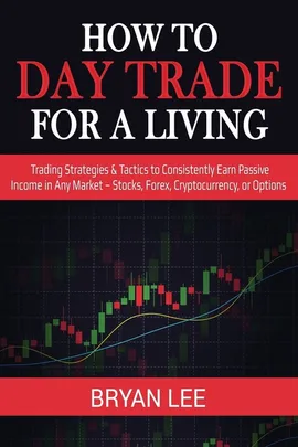 How to Day Trade for a Living - Bryan Lee